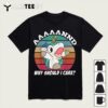 And Why Should I Care Funny Sarcastic Unicorn T Shirt1