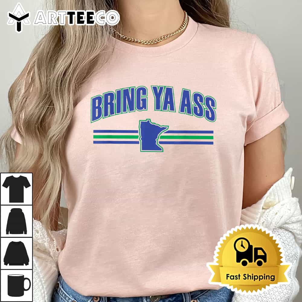 BRING YA ASS TO MINNESOTA T Shirt1