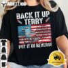 Back Up Terry Put It In Reverse Firework Funny 4th Of July T Shirt2