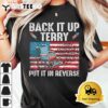 Back Up Terry Put It In Reverse Firework Funny 4th Of July T Shirt3