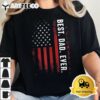 Best Dad Ever US American Flag Gift For Fathers Day Dad T Shirt2