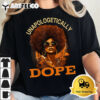 Black Women Unapologetically Dope Juneteenth Black History T Shirt2