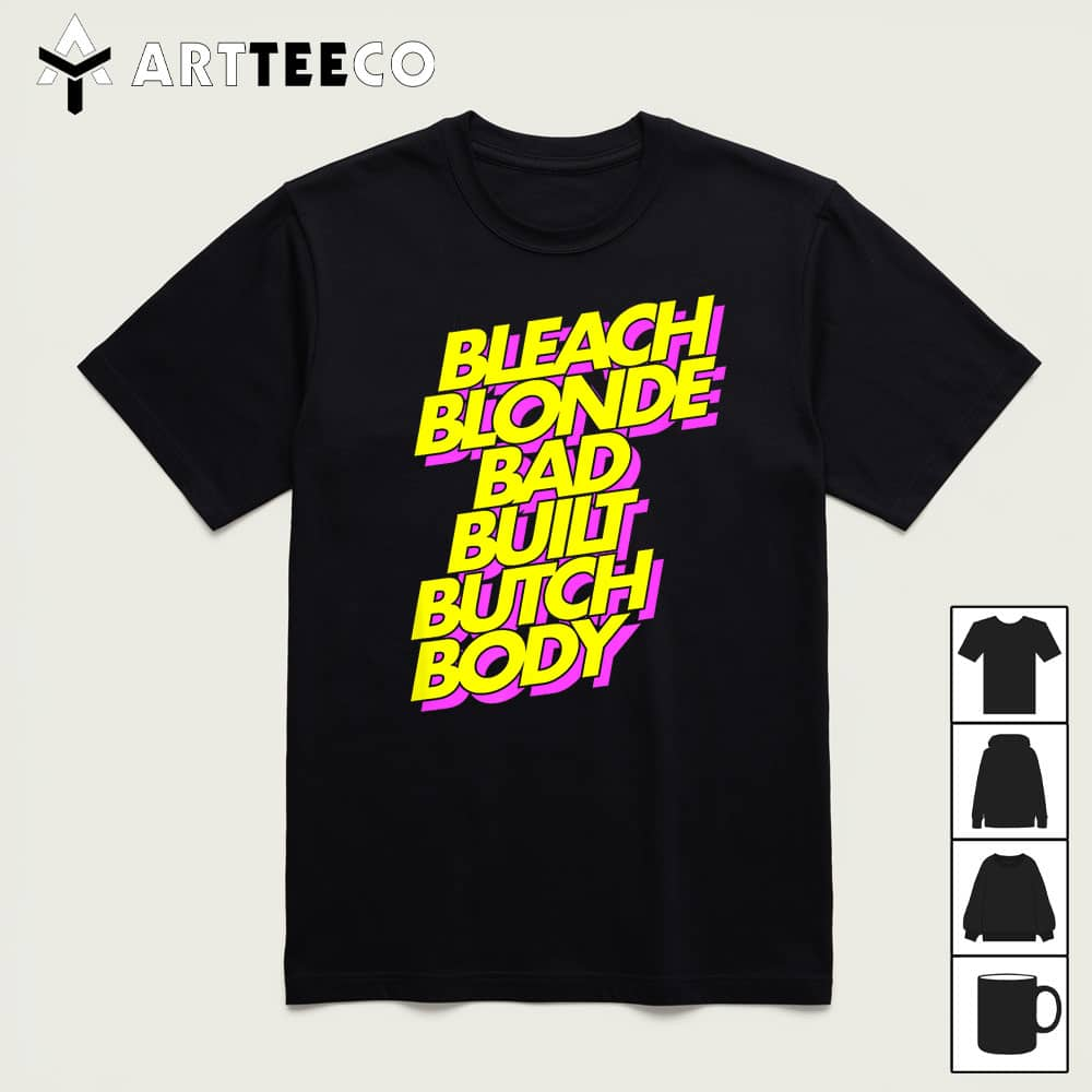 Bleach Blonde Bad Built Butch Body Anti MAGA T Shirt1