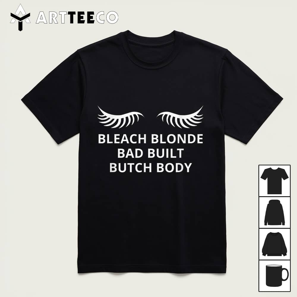 Bleach Blonde Bad Built Butch Body T Shirt 21