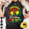 Breaking Every Chain Since 1865 Women Men Juneteenth Freedom T Shirt3