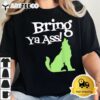 Bring Ya Ass T Shirt2