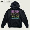 Bruh We Are Glowing Hello Summer Vacation Trips T Shirt2