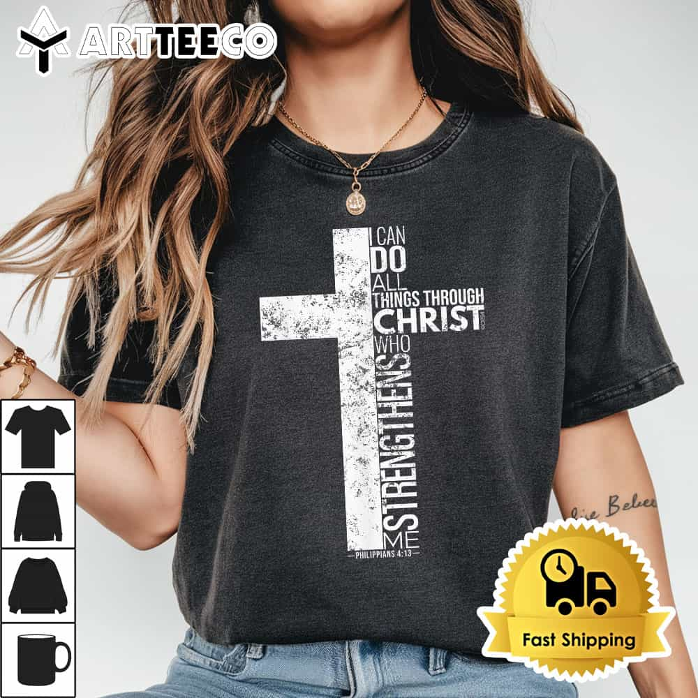 Cross with Philippians 4 13 Christian shirt T Shirt1