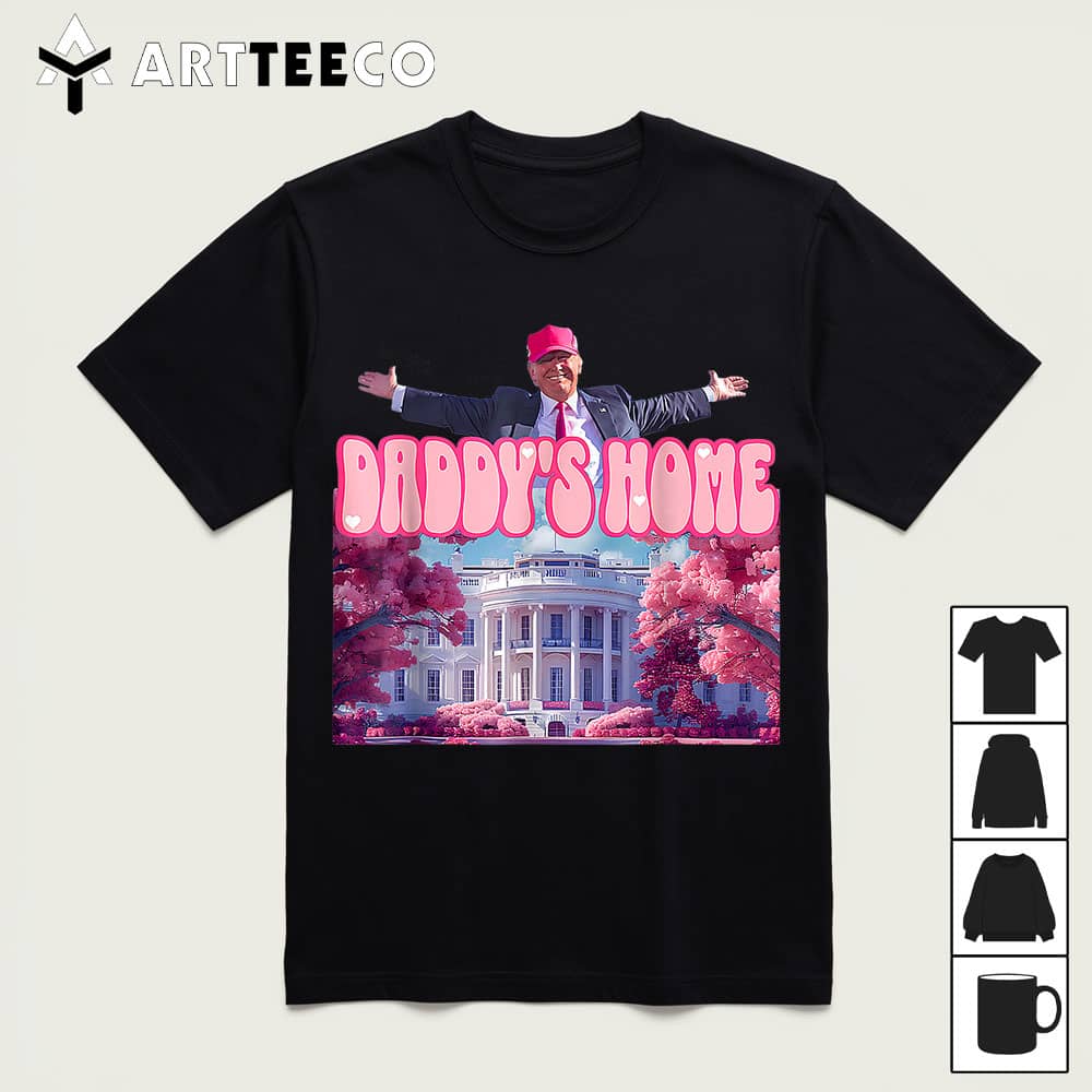 Daddys Home Funny Trump Daddys Coming Home 2024 T Shirt1