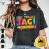 Dear Parents Tag Youre It Love Teachers Last Day Of School T Shirt1