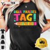 Dear Parents Tag Youre It Love Teachers Last Day Of School T Shirt3