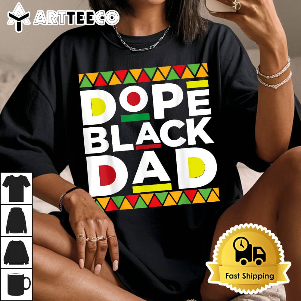 Dope Black Dad Afro American African Fathers Day Juneteenth T Shirt1