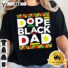 Dope Black Dad Afro American African Fathers Day Juneteenth T Shirt2