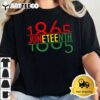 Emancipation Day is great with 1865 Juneteenth flag apparel T Shirt2