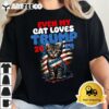 Even My Cat Loves Trump 2024 Shirt Love Cats Love Trump T Shirt2 1