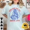 Funny 4th Of July Spilling The Tea Since 1773 Fourth Of July T Shirt3