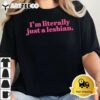 Funny Retro Im Literally Just A Lesbian LGBT Bi Transgender T Shirt2