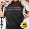 Funny Retro Im Literally Just A Lesbian LGBT Bi Transgender T Shirt3