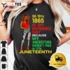 Happy Juneteenth Is My Independence Day Free Black Women T Shirt3