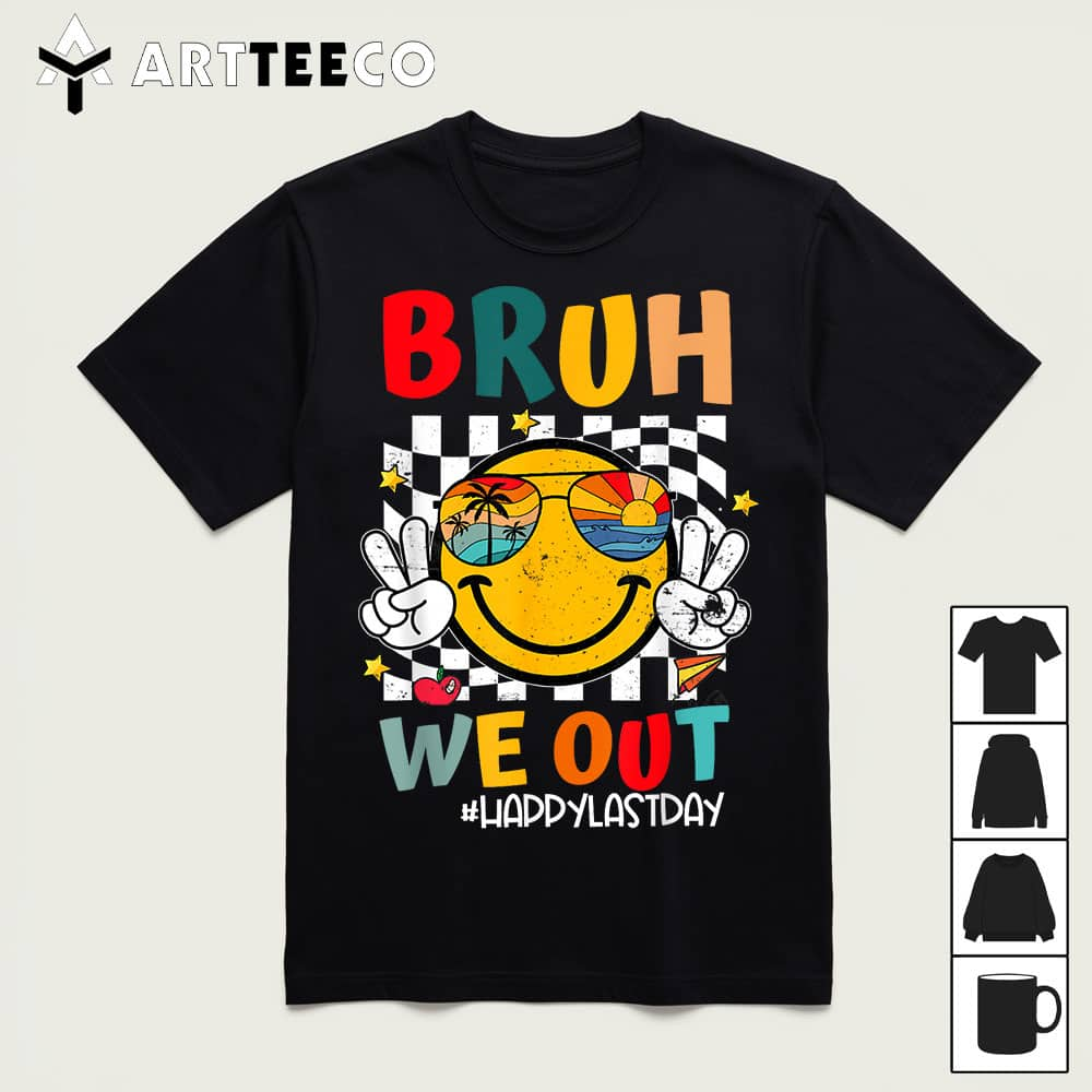 Happy Last Day End Of School Graduation Gift Bruh We Out T Shirt1