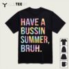 Have A Bussin Summer bruhBust tie dye Teacher Hello Summer T Shirt1