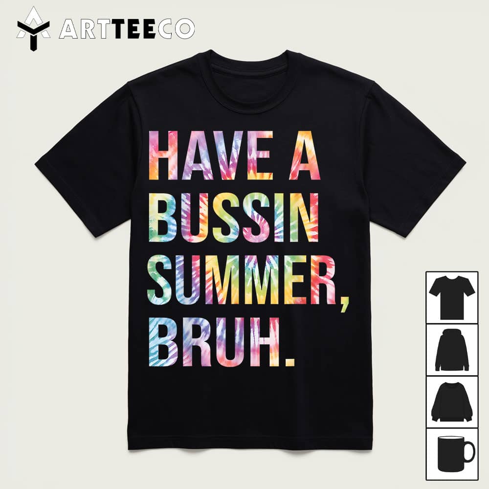 Have A Bussin Summer bruhBust tie dye Teacher Hello Summer T Shirt1