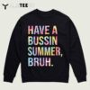 Have A Bussin Summer bruhBust tie dye Teacher Hello Summer T Shirt3