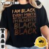 I Am Black Every Month Juneteenth Blackity Men Women Kids T Shirt2