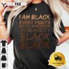 I Am Black Every Month Juneteenth Blackity Men Women Kids T Shirt3