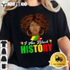 I Am Black History Women BLM Black History Month Juneteenth T Shirt2