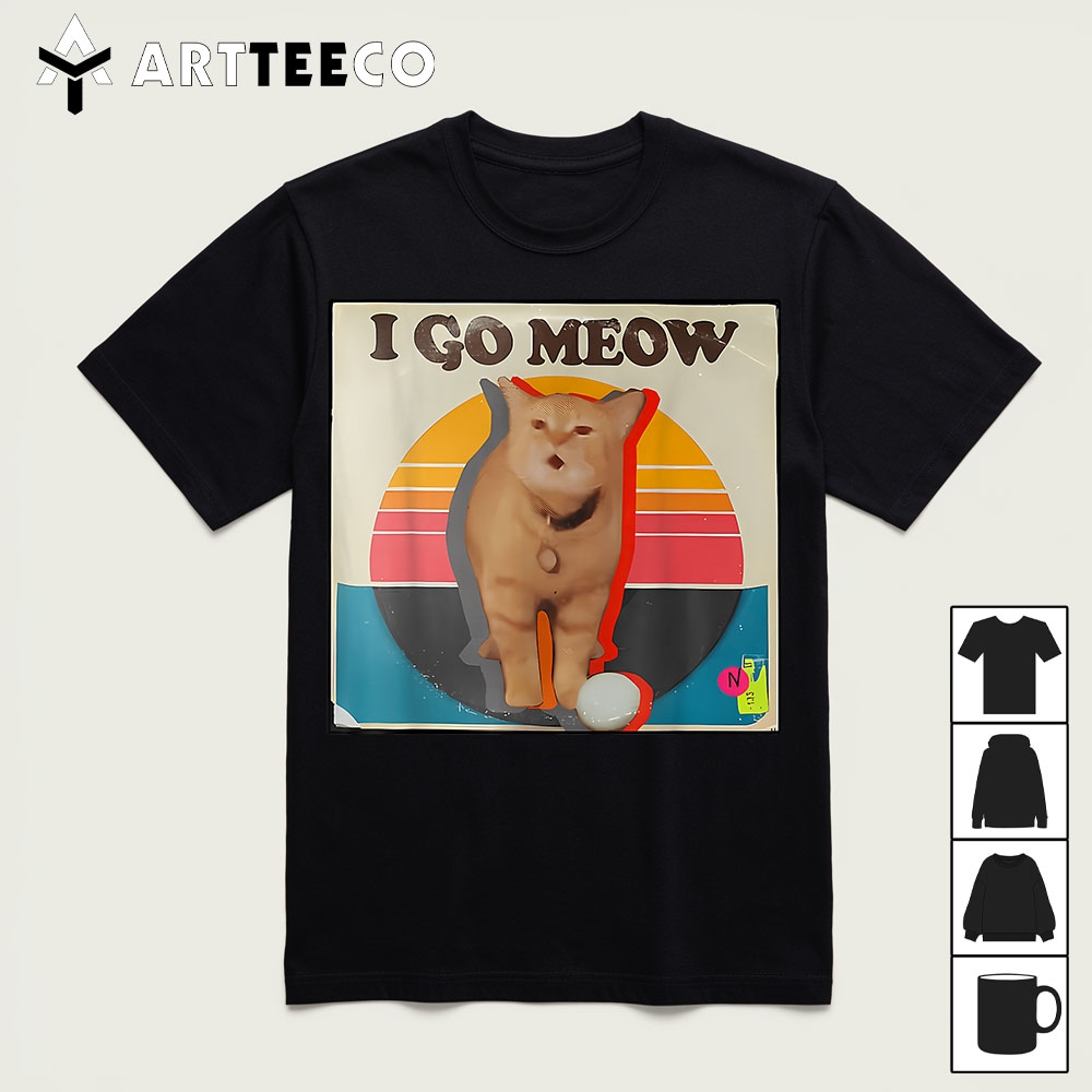 I Go Meow Funny Singing Cat Meme T Shirt1