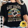 I Keep Dad Jokes In A Dad A Base Funny Fathers Day T Shirt2 1