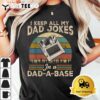 I Keep Dad Jokes In A Dad A Base Funny Fathers Day T Shirt3 1