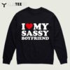 I Love My Sassy Boyfriend I Heart My Sassy Boyfriend T Shirt3