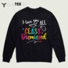 I Love You All Class Dismissed Last Day of School Teacher T Shirt3