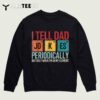 I Tell Dad Jokes Periodically Funny Fathers Day Dad Joke T Shirt3