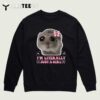 Im Literally Just a Girl Sad Schchtern Sad Hamster Meme T Shirt3