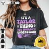 Its A Taylor Thing You Wouldnt Understand Taylor T Shirt1