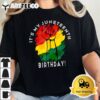 Its My Juneteenth Birthday! June 19th Party Decoration T Shirt2