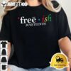 JUNETEENTH Freeish Since 1865 Melanin Ancestor Black History T Shirt2