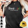 JUNETEENTH Freeish Since 1865 Melanin Ancestor Black History T Shirt3