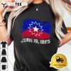 June 19 1865 Juneteenth Flag Black Freedom Black History T Shirt3