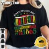 Juneteenth Black History Celebrating Black Freedom 1865 T Shirt2