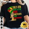 Juneteenth is my Independence Day Black History Civil Rights T Shirt2