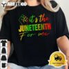 Juneteenth tshirt Its The Juneteenth For Me Juneteenth 1865 T Shirt2