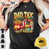 Making Sure Its Not Poison Fathers Day Funny Quote Dad Tax T Shirt3