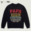 Papa Knows Everything Funny Fathers Day Papa T Shirt3