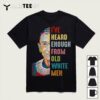 RBG Ive Heard Enough From Old White Men T Shirt1