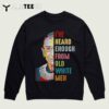 RBG Ive Heard Enough From Old White Men T Shirt3