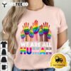 Rainbow LGBT LGBTQ Transgender Gay Pride We Are All Human T Shirt1